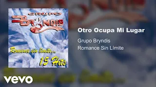 Grupo Bryndis - Otro Ocupa Mi Lugar (Audio)