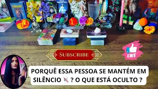 ♥️🔇 PORQUÊ ESSA PESSOA SE MANTÉM EM SILÊNCIO 🤐 O QUE ESTÁ OCULTO , SAIBA AGORA 🔥 #tarot