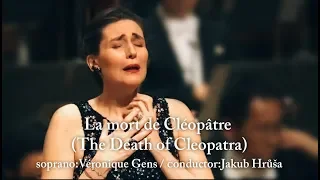 La mort de Cléopâtre H.Berlioz  soprano:Véronique Gens Conductor:Jakub Hrůša