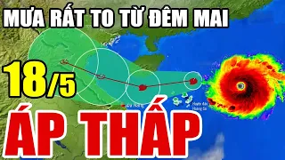 Dự báo thời tiết hôm nay mới nhất ngày 18/5 | Dự báo thời tiết 3 ngày tới #thờitiết