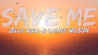 Jelly Roll & Lainey Wilson - Save Me (Lyrics) - Full Audio, 4k Video