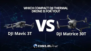 DJI Mavic 3T vs DJI Matrice 30T - DSLRPros Versus