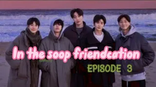 FULL EPISODE 3 [ENG SUB] IN THE SOOP : FRIENDCATION