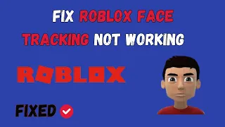 How To Fix Roblox Face Tracking Not Working Or Not Showing Up