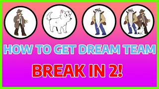 How To Get Dream Team On BREAK IN 2! | Roblox