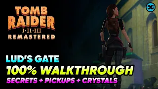 Lud's Gate - Walkthrough 100% - All Secrets, Crystals & Pickups Tomb Raider 3 Remastered