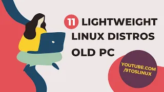 11 Best Lightweight Linux Distros For Old Computers [2022 Edition]