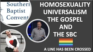 Homosexuality, Universalism, The Gospel, and the SBC