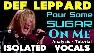 Def Leppard - Pour Some Sugar On Me - Joe Elliott? - ISOLATED VOCALS -  Analysis and Tutorial