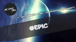 Instrumental Core - Hybridization Of Humanity #Epic 🌐