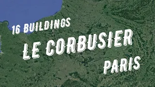 LE CORBUSIER | PARIS | 16 Buildings (Villa Savoye, Villa Laroche, Atelier Ozenfant etc.)