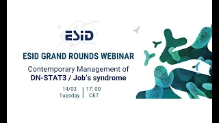 ESID Grand Rounds 14: Contemporary Management of DN-STAT3 / Job’s syndrome