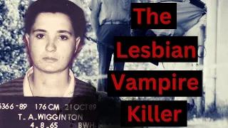 Murderer Tracey Wigginton - The Lesbian Vampire Killer