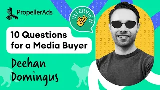 10 Questions for a Media Buyer: Interview with Deehan Domingus