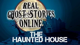 The Haunted House | Ghost Stories & Paranormal Podcast