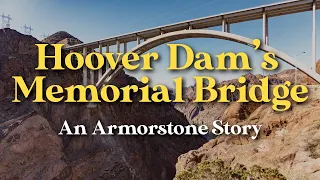 Hoover Dam's Memorial Bridge: An Armorstone Story