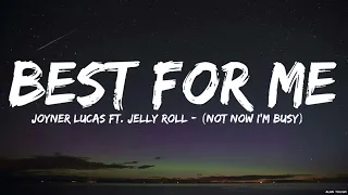 Joyner Lucas ft. Jelly Roll - "Best For Me" (Not Now I'm Busy)