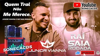 JUNIOR VIANNA e RAÍ SAIA RODADA Quem Trai Não Me Merece #juniorvianna #raísaiarodada @sonecacds