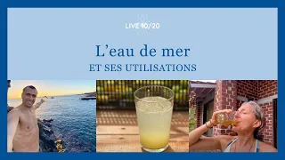 Eau de mer et ses utilisations | Live 10/20 | Raw Adventure by Mimi & Jacky