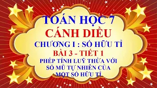 Toán học lớp 7 - Cánh Diều - Chương 1 - Bài 3 - Phép tính luỹ thừa của số hữu tỉ - Tiết 1