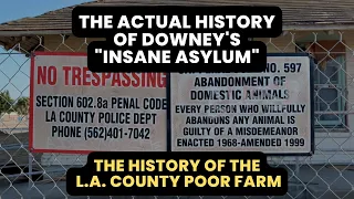 The History of the L.A. County Poor Farm (AKA "Downey Insane Asylum")