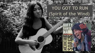 YOU GOT TO RUN (Spirit of the Wind) Buffy Sainte-Marie