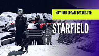 Starfield - NEW May Update Details Overview