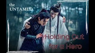 The Untamed || Holding Out for a Hero