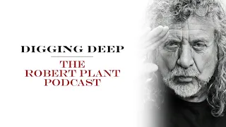 Digging Deep, The Robert Plant Podcast - trailer