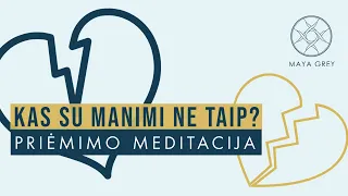 KAS SU MANIMI NE TAIP?  - Priėmimo ir dėkingumo meditacija lietuviškai