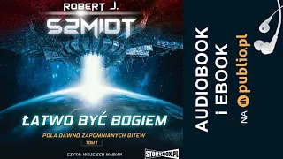 Łatwo być Bogiem. Robert J. Szmidt. Audiobook PL