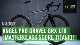 ¡Masterclass sobre Titanio! BikeCheck: Angel Pro Gravel con GRX Limited