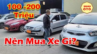 100 - 200 Triệu Mua Xe Gì Tốt Cho Các Bác Ít Tiền | Mạnh Ô Tô