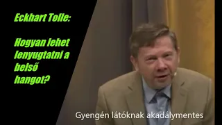 Eckhart Tolle: Hogyan lehet lenyugtatni a belső hangot?          #EckhartTolle