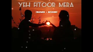 Yeh fitoor mera ✨ lo-fi-Remix 💫{slowed and reverb}