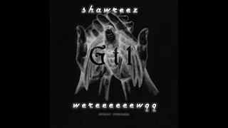 GTL - wereeeeeewqq & shawreez