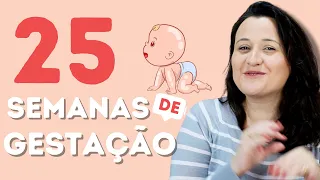 25 semanas de gestação - MAMÃE TENHO NOVIDADES!