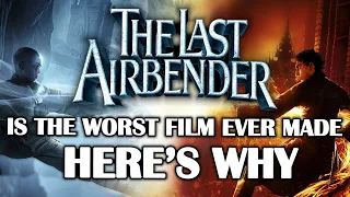 The Last Airbender is the Worst Film Ever Made — HERE'S WHY