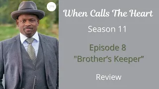 When Calls The Heart - Season 11 Ep 8 - "Brother's Keeper"