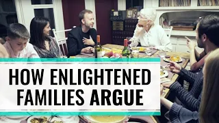 How Enlightened Families Argue