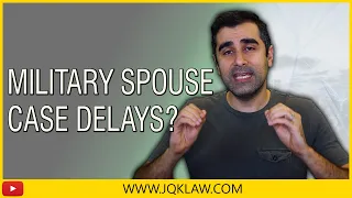 Military Spouse Case Delays?