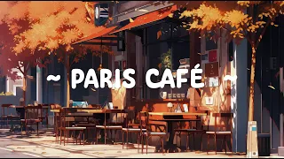 P A R I S C A F E 🍂 Early morning ☕ relax/chill/study with [ Cafe Lofi - Autumn Cafe ]