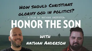 Honor the Son: How Christians should glorify God in politics — with Nathan Anderson