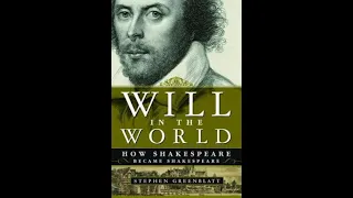 "Will in the World: How Shakespeare Became Shakespeare" By Stephen Greenblatt