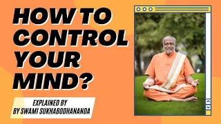 How to control your Mind | swami sukhabodhananda #mind #mindcontrol #corporateguru