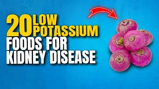 20 Best Low Potassium Foods for Kidney Disease Patients | Low in Phosphorus and Sodium as Well