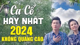 Ca cổ hơi dài mới ra lò nghe cả ngày không chán, ca cổ hay nhất không quảng cáo, vọng cổ tình quê