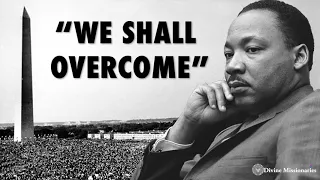 “We Shall Overcome” | Martin Luther King, Jr.