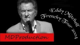 Eddy Mitchell - Frenchy Tour 2004 (2ème partie)