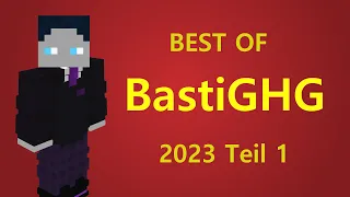 BastiGHG - Best of Stream 2023 Teil 1 + Best of CHAT